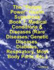 Image for &amp;quote;People Power&amp;quote; Health Superbook: Book 7. Medical Conditions &amp; Diseases (Rare Diseases, Genetic Diseases, Diabetes, Respiratory, Most Body Parts, Etc.)