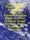 Image for &amp;quote;People Power&amp;quote; Health Superbook: Book 18. Substance Abuse Guide (Alcohol, Tobacco, Drugs, Steroids; Detox, Treatment, Recovery)