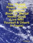 Image for &amp;quote;People Power&amp;quote; Health Superbook: Book 24. Mental Health Guide (Live With Yourself &amp; Others In Peace)