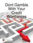 Image for Dont Gamble With Your Credit Worthiness