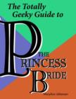 Image for Totally Geeky Guide to the Princess Bride