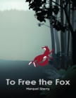 Image for To Free the Fox