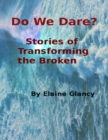 Image for Do We Dare? - Stories of Transforming the Broken