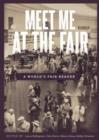 Image for Meet Me at the Fair: A World&#39;s Fair Reader