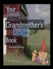 Image for Your Iowa Grandmother&#39;s Recipe Book