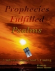 Image for Prophecies Fulfilled Psalms: Understanding God&#39;s Timing