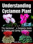 Image for Understanding Cyclamen Plant - The Gardener&#39;s Complete Guide to Growing and Caring for Cyclamen