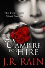 Image for Vampire for Hire: First Eight Short Stories (Plus Samantha Moon&#39;s Blog and Bonus Scenes)