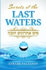 Image for Secrets of the Last Waters (Mayim Achronim Chova)