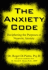 Image for Anxiety Code: Deciphering the Purposes of Neurotic Anxiety