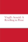 Image for Virgil&#39;s &quot;Aeneid&quot;: A Retelling in Prose