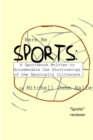 Image for Here Be Sports : A Sportsbook Written to Accommodate the Shortcomings of the Sportually Illiterate