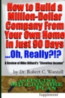 Image for How to Build A Million-Dollar Company from Your Own Home in Just 90 Days ...Really?!?