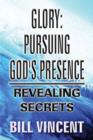 Image for Glory: Pursuing God&#39;s Presence