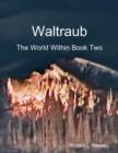 Image for Waltraub - The World Within Book Two