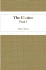 Image for The Illusion-Part I