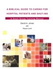 Image for A Biblical Guide to Caring for Hospital Patients and Shut-Ins