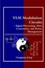 Image for VLSI Modulation Circuits - Signal Processing, Data Conversion, and Power Management