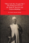 Image for &quot;What Life Has Taught Me&quot; : The Political Career of Dr. Siaka Probyn Stevens and Nation Building. A Republication of the Autobiography of Siaka Stevens