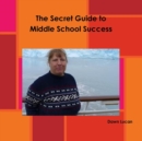 Image for The Secret Guide to Middle School Success
