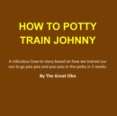 Image for How To Potty Train Johnny