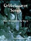 Image for Orbbelgguren Series: Book IX Child of the Shard