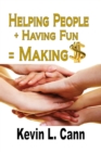 Image for Helping People + Having Fun = Making $