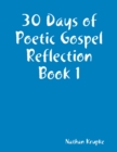 Image for 30 Days of Poetic Gospel Reflection Book 1