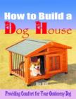 Image for How to Build a Dog House - Providing Comfort for Your Outdoorsy Dog