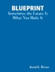 Image for Blueprint - Sometimes the Future Is What You Make It