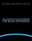 Image for League of Allied Worlds: The Bloc Offensive