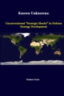 Image for Known Unknowns: Unconventional &quot;Strategic Shocks&quot; in Defense Strategy Development