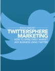 Image for Twittersphere Marketing - How to Effectively Market Any Business Using Twitter