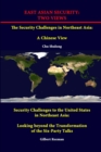 Image for East Asian Security: Two Views - the Security Challenges in Northeast Asia: A Chinese View - Security Challenges to the United States in Northeast Asia: Looking Beyond the Transformation of the Six-Pa