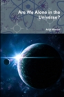 Image for Are We Alone in the Universe?
