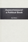 Image for Awesomesauce! a Political Book