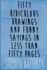 Image for Fifty Ridiculous Drawings and Funny Sayings in Less Than Fifty Pages