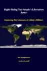 Image for Right Sizing the People&#39;s Liberation Army: Exploring the Contours of China&#39;s Military