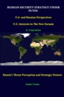 Image for Russian Security Strategy Under Putin: U.S. and Russian Perspectives - U.S. Interests in the New Eurasia - Russia&#39;s Threat Perception and Strategic Posture