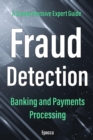 Image for Comprehensive Guide to Fraud Detection in Banking and Payments Processing