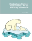 Image for Dogtopia and Winter Wonderland : An Ice Breaking Adventure