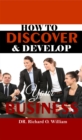 Image for HOW TO DISCOVER &amp; DEVELOP YOUR BUSINESS