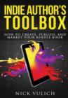 Image for Indie Author&#39;s Toolbox: How to Create, Publish, and Market Your Kindle Book