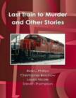 Image for Last Train to Murder and Other Stories