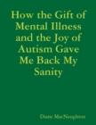 Image for How the Gift of Mental Illness and the Joy of Autism Gave Me Back My Sanity