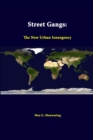 Image for Street Gangs: the New Urban Insurgency