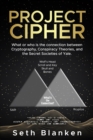 Image for Project Cipher: What or who is the connection between Cryptography, Conspiracy Theories, and the Secret Societies of Yale.