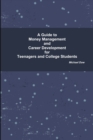 Image for A Guide to Money Management and Career Development for Teenagers and College Students