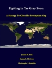 Image for Fighting in the Gray Zone: A Strategy to Close the Preemption Gap
