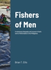 Image for Fishers of Men : A missionary biography and recount of God&#39;s work of Reformation in the Philippines